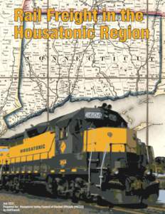 Rail Freight in the Housatonic Region  July 2011 This document was prepared in cooperation with the Federal Transit Administration and the Connecticut Department of Transportation. The opinions, findings, and conclusion
