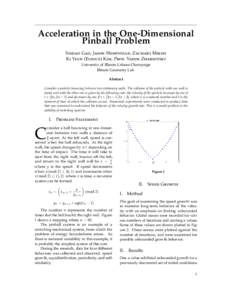Acceleration in the One-Dimensional Pinball Problem Simiao Gao, Jason Hempstead, Zachary Miksis Ki Yeun (Eunice) Kim, Prof. Vadim Zharnitsky University of Illinois Urbana-Champaign Illinois Geometry Lab