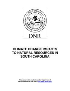 DNR  CLIMATE CHANGE IMPACTS TO NATURAL RESOURCES IN SOUTH CAROLINA