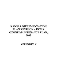 KANSAS IMPLEMENTATION PLAN REVISION – KCMA OZONE MAINTENANCE PLAN, 2007  APPENDIX K
