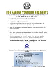TO MAXIMIZE YOUR TAX DOLLARS, THE TOWNSHIP HAS IMPLEMENTED AN AUTOMATED WASTE COLLECTION SYSTEM.   Township trash container is for regular household trash only.