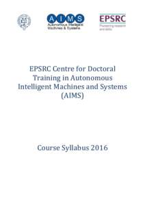 EPSRC Centre for Doctoral Training in Autonomous Intelligent Machines and Systems (AIMS)  Course Syllabus 2016