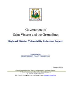Government of Saint Vincent and the Grenadines Regional Disaster Vulnerability Reduction Project WORLD BANK RESETTLEMENT POLICY FRAMEWORK