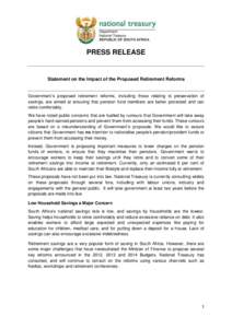PRESS RELEASE  Statement on the Impact of the Proposed Retirement Reforms Government’s proposed retirement reforms, including those relating to preservation of savings, are aimed at ensuring that pension fund members a