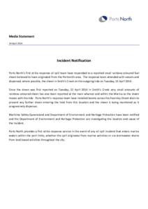 Media Statement 24 April 2014 Incident Notification Ports North’s first strike response oil spill team have responded to a reported small rainbow coloured fuel sheen believed to have originated from the Portsmith area.