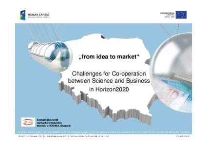 „from idea to market“ Challenges for Co-operation between Science and Business in Horizon2020  Eckhard Behrendt