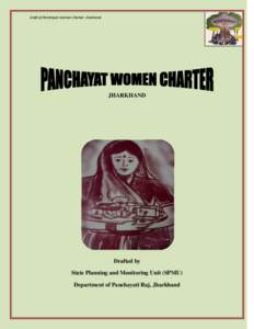 Draft of Panchayat Women Charter- Jharkhand  JHARKHAND Drafted by State Planning and Monitoring Unit (SPMU)