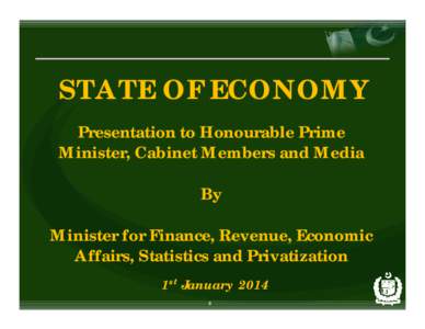 STATE OF ECONOMY Presentation to Honourable Prime Minister, Cabinet Members and Media By Minister for Finance, Revenue, Economic Affairs, Statistics and Privatization