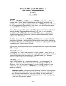 Microsoft .NET Speech SDK 1.0 Beta 2: New Features and Enhancements Fact Sheet October 2002 Overview The Microsoft® .NET Speech SDK is a set of ASP.NET controls, a Microsoft Internet