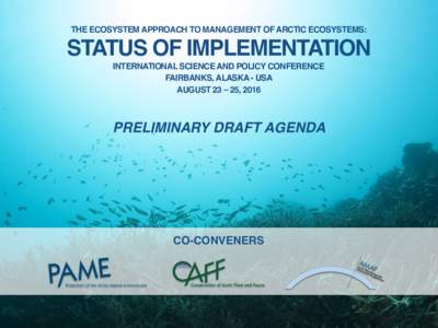 THE ECOSYSTEM APPROACH TO MANAGEMENT OF ARCTIC ECOSYSTEMS:  STATUS OF IMPLEMENTATION INTERNATIONAL SCIENCE AND POLICY CONFERENCE FAIRBANKS, ALASKA - USA AUGUST 23 – 25, 2016