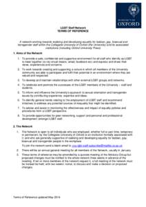LGBT Staff Network TERMS OF REFERENCE A network working towards realising and developing equality for lesbian, gay, bisexual and transgender staff within the Collegiate University of Oxford (the University) and its assoc