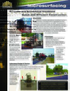 Microsurfacing Versatile and Economical Treatment Quick and Efficient Construction Description Microsurfacing is a surface seal treatment consisting of a polymer modified emulsion, fine graded blend of aggregates and fil