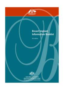Breast Implant Information Booklet 4th edition This booklet has been prepared to provide guidance for persons considering the use of silicone gel-filled breast implants. These implants are associated with potential