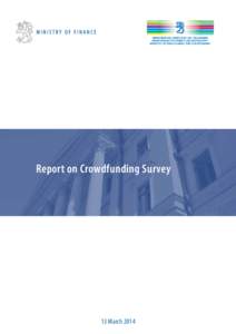 Report on Crowdfunding Survey  13 March 2014 MINISTRY OF FINANCE PO Box 28 (Snellmaninkatu 1 A) FI[removed]GOVERNMENT