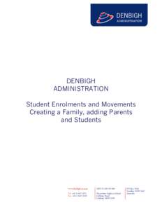 DENBIGH ADMINISTRATION Student Enrolments and Movements Creating a Family, adding Parents and Students