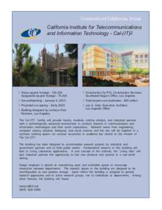 University of California, Irvine  California Institute for Telecommunications and Information Technology - Cal-(IT)2  ï Gross square footage - 120,000