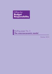 Briefing paper No. 5 The macroeconomic model October 2013 © Crown copyright 2013 You may re-use this information (excluding logos) free