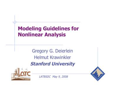 Modeling Guidelines for Nonlinear Analysis Gregory G. Deierlein Helmut Krawinkler Stanford University LATBSDC May 9, 2008