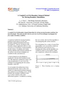 Advanced Scientific Computing Research FY 2004 Accomplishment A Coupled Level Set-Boundary Integral Method for Moving Boundary Simulations L. J. Gray*, Oak Ridge National Laboratory