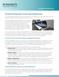 Managed Print Services  It’s time to bring order to your print infrastructure In an increasingly digital world, print still thrives. We’re creating more documents than ever with more tools than ever, from desktops to