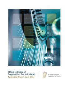 Effective Rates of Corporation Tax in Ireland: Technical Paper, April 2014 Contents EXECUTIVE SUMMARY............................................................................................................. iii