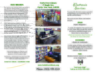 OUR MISSION The mission of the Corfu Free Library is to provide an opportunity for learning and personal growth. All citizens and age groups are encouraged to use and enjoy the services and resources of the Corfu Free Li