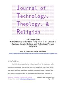 All Things New: A Brief History of the First Forty Years of the Church of Scotland Society, Religion and Technology Project, John M. Francis and Murdo Macdonald http://www.churchofscotland.org.uk/councils/churc