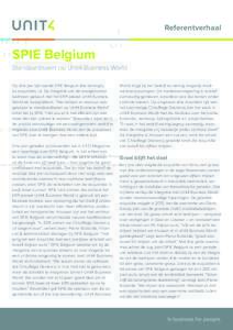 Referentverhaal  SPIE Belgium Standaardiseert op Unit4 Business World Op drie jaar tijd voerde SPIE Belgium drie belangrijke acquisities uit. De integratie van de overgenomen bedrijven gebeurt met het ERP-pakket Unit4 Bu