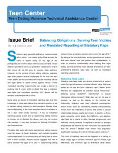 Issue Brief  Balancing Obligations: Serving Teen Victims and Mandated Reporting of Statutory Rape  NO. 3 ● AUGUST 2008