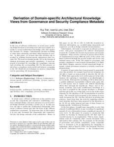 Derivation of Domain-specific Architectural Knowledge Views from Governance and Security Compliance Metadata Huy Tran, Ioanna Lytra, Uwe Zdun Software Architecture Research Group University of Vienna, Austria E-Mail: fir
