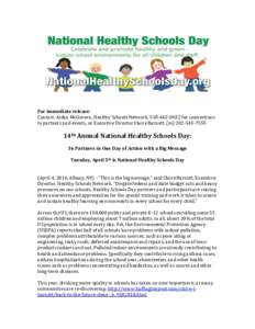 For immediate release: Contact: Aidan McGovern, Healthy Schools Network, for connections to partners and events, or Executive Director Claire Barnett, (m14th Annual National Healthy Schools Da