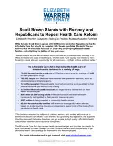 Scott Brown Stands with Romney and Republicans to Repeal Health Care Reform Elizabeth Warren Supports Ruling to Protect Massachusetts Families While Senator Scott Brown agrees with Mitt Romney and other Republicans that 