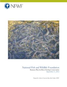 National Fish and Wildlife Foundation Business Plan for River Herring Conservation September 11, 2012 Prepared by Anthony Chatwin & Mary Beth Charles, NFWF