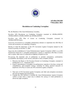 APA/ResDecember 2013 Resolution on Combating Corruption We, the Members of the Asian Parliamentary Assembly, Recalling APA Resolutions on Combating Corruption contained in APA/Res, APA/Res, APA