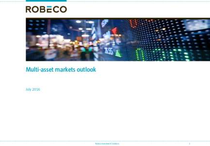 Multi-asset markets outlook July 2016 For institutional investors Robeco Investment Solutions