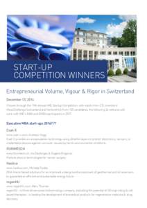 START-UP COMPETITION WINNERS Entrepreneurial Volume, Vigour & Rigor in Switzerland December 13, 2016 Chosen through the 19th annual IMD Startup Competition, with inputs from CTI, investiere, MassChallenge Switzerland and