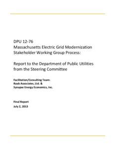 DPUMassachusetts Electric Grid Modernization Stakeholder Working Group Process: Report to the Department of Public Utilities from the Steering Committee Facilitation/Consulting Team: