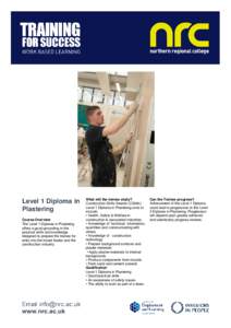 Level 1 Diploma in Plastering Course Overview The Level 1 Diploma in Plastering offers a good grounding in the practical skills and knowledge