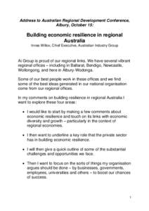 Address to Australian Regional Development Conference, Albury, October 15: Building economic resilience in regional Australia Innes Willox, Chief Executive, Australian Industry Group