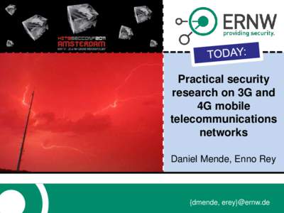 Practical security research on 3G and 4G mobile telecommunications networks Daniel Mende, Enno Rey