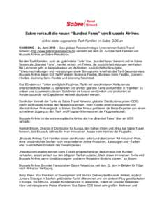 Sabre verkauft die neuen “Bundled Fares” von Brussels Airlines Airline bietet sogenannte Tarif-Familien im Sabre-GDS an HAMBURG – 24. Juni 2011 – Das globale Reisetechnologie-Unternehmen Sabre Travel Network (htt