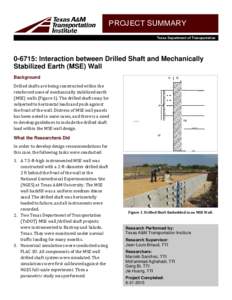 PROJECT SUMMARY Texas Department of Transportation: Interaction between Drilled Shaft and Mechanically Stabilized Earth (MSE) Wall Background