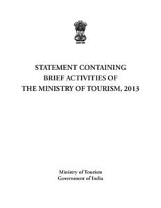 STATEMENT CONTAINING BRIEF ACTIVITIES OF THE MINISTRY OF TOURISM, 2013 Ministry of Tourism Government of India