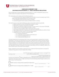 INTERNATIONAL STUDENT & SCHOLAR SERVICES GLOBAL ENGAGEMENT | THE UNIVERSITY OF UTAH COMPLIANCE AGREEMENT FORM EXCHANGE VISITOR PROGRAM (J-1) - HEALTH INSURANCE REGULATIONS The U.S. Department of State regulations require