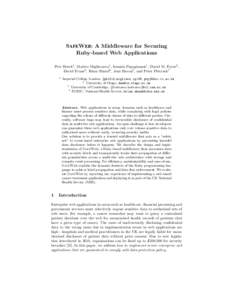 SAFEWEB: A Middleware for Securing Ruby-based Web Applications Petr Hosek1 , Matteo Migliavacca1 , Ioannis Papagiannis1 , David M. Eyers2 , David Evans3 , Brian Shand4 , Jean Bacon3 , and Peter Pietzuch1 1