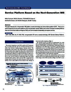 Next-Generation IMS / Core Network  Service Platform Based on the Next-Generation IMS MISU Toshiyuki, NAKAI Shoichiro, TSUKAMOTO Katsumi, KURIHARA Hiroshi, KAYAHARA Masayuki, OKABE Toshiya Abstract