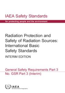 IAEA Safety Standards for protecting people and the environment Radiation Protection and Safety of Radiation Sources: International Basic