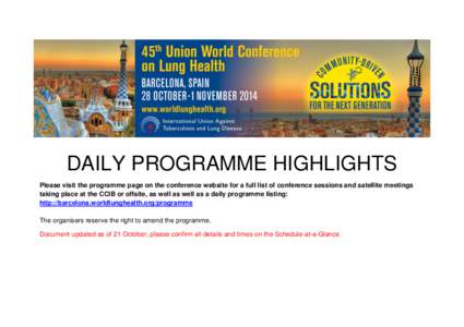 DAILY PROGRAMME HIGHLIGHTS Please visit the programme page on the conference website for a full list of conference sessions and satellite meetings taking place at the CCIB or offsite, as well as well as a daily programme