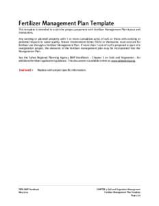 Fertilizer Management Plan Template This template is intended to assist the project proponent with Fertilizer Management Plan layout and instructions. Any existing or planned property with 1 or more cumulative acres of t