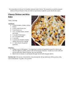 The recipe below can be part of a healthy, balanced meal at home. This casserole can easily be prepped ahead of time and thrown in the oven when you get home at night for a quick, hassle-free supper. Cheesy Chicken and R